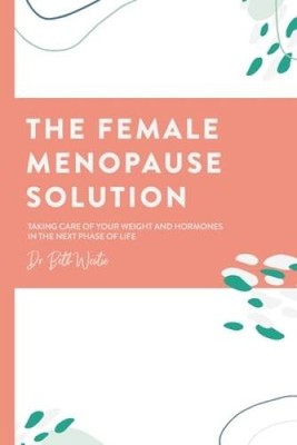 The Female Menopause Solution: Taking Control of Your Weight and Hor - VERY GOOD