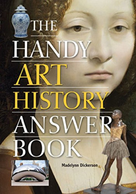 The Handy Art History Answer Book - Paperback NEW Dickerson, Made 2013-06-01