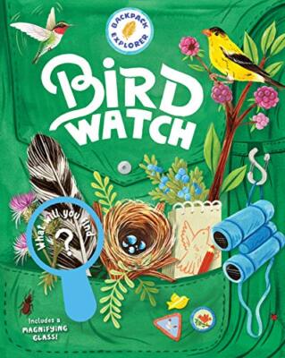Backpack Explorer: Bird Watch: What Will You Find? by Editors of Storey Publish