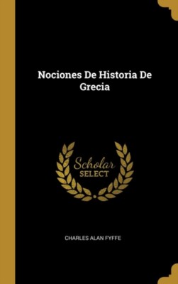 Fyffe - Nociones De Historia De Grecia - New hardback or cased book - X555z