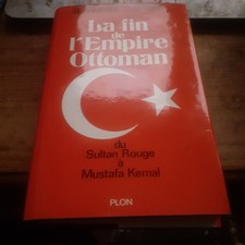 la fin de l'empire ottoman JEAN-PAUL GARNIER plon 1973