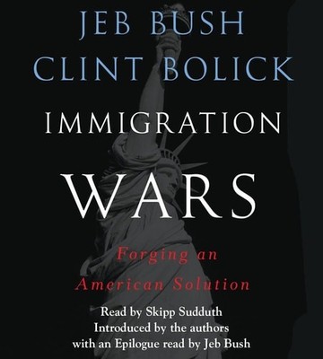 Immigration Wars: Forging an American Solution, Bush, Jeb,Bolick, Clint, Good Bo