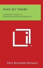 Naive Set Theory : University Series in Undergraduate M -  NEW Paul Richard Ha 2