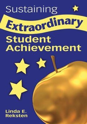 Sustaining Extraordinary Student Achievement, Paperback by Reksten, Linda E.,...