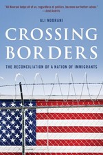 Image of Crossing Borders: The Reconciliation of a Nation of Immigrants by Ali Noorani