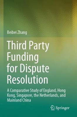 Third Party Funding for Dispute Resolution - 9789811610974