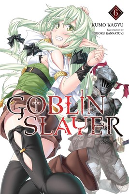 Kumo Kagyu Goblin Slayer, Vol. 6 (Light Novel)