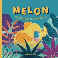 Melon The Happy Yellowphant By Maddy Zoli