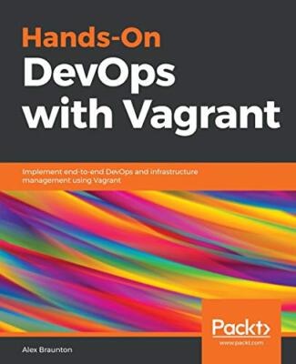 Hands-On DevOps with Vagrant: Implement end-to-end DevOps and infrastructure ...