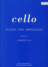 Scales and Arpeggios for Cello: Grades 6-8,