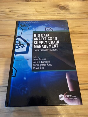 Big Data Analytics in Supply Chain Management | Theory and Applications | Iman R