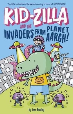 Jess Bradley Kid-Zilla and the Invaders from Planet Aargh! (Taschenbuch)