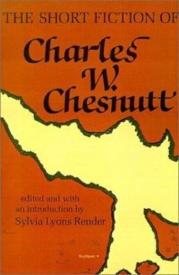The Short Fiction of Charles W. Chesnutt by Charles Waddell Chesnutt