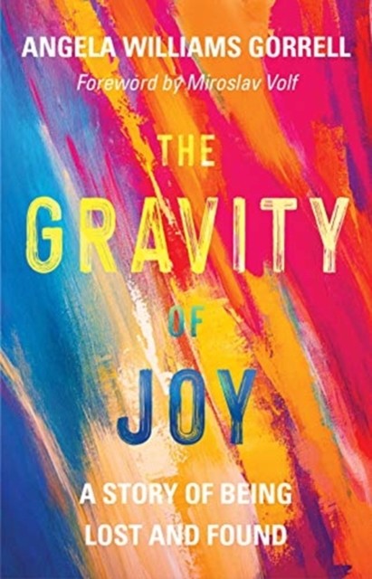 The Gravity of Joy by Angela Williams Gorrell (Hardback Book)