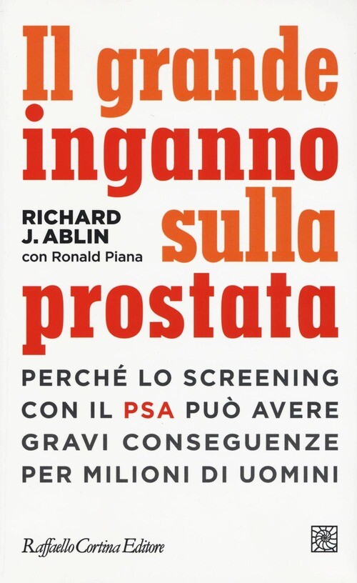 GRANDE INGANNO SULLA PROSTATA. PERCHE LO SCREENING CON IL PSA PUO' AVE ABLIN RIC