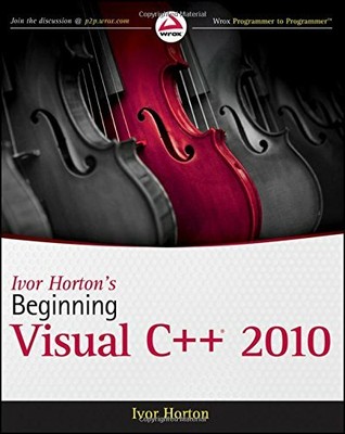 Ivor Horton's Beginning Visual C++ 2010 (Wrox Program by Horton, Ivor 0470500883