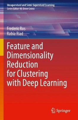 Feature and Dimensionality Reduction for Clustering with Deep Learning by Freder