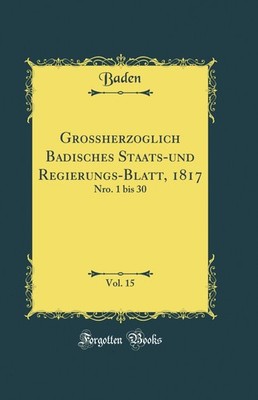 Großherzoglich Badisches Staats-und Regierungs-Blatt, 1817, Vol. 15: Nro