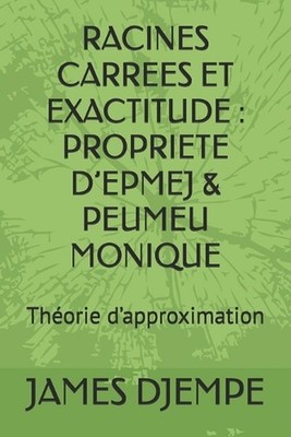 Racines Carrees Et Exactitude: PROPRIETE D'EPMEJ & PEUMEU MONIQUE: Th?orie d'app