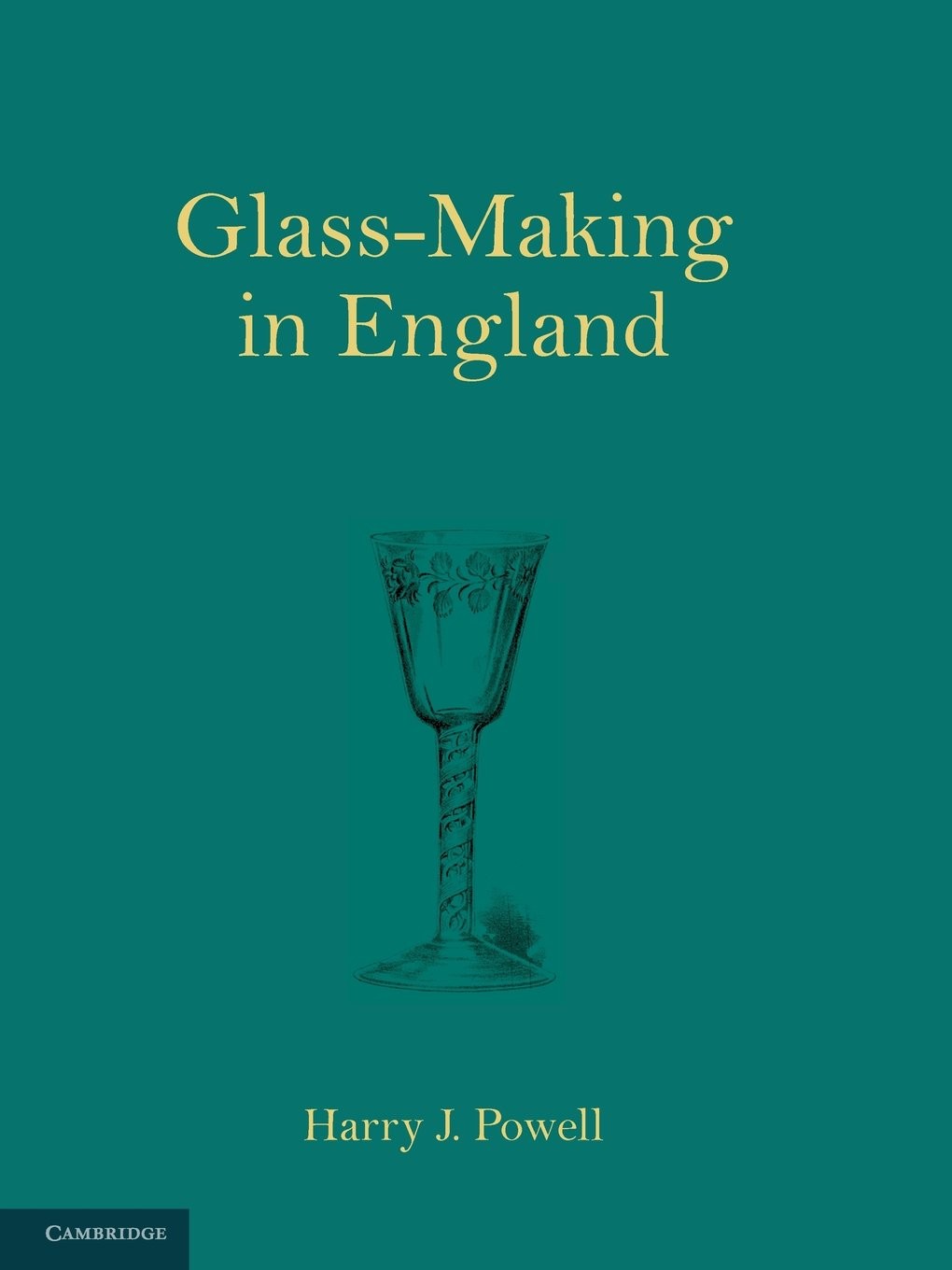 Glass-Making in England-Powell, Harry J. Harry J. Powell,