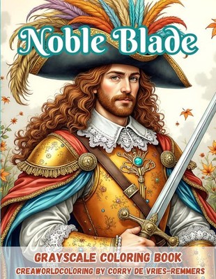 Noble Blade: Elegant Warriors, Noble Portraits & Timeless Power to Color