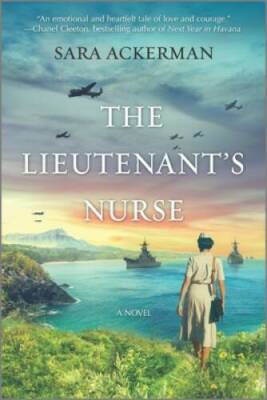 The Lieutenant's Nurse - Paperback By Ackerman, Sara - GOOD