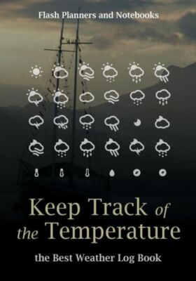 Keep Track Of The Temperature, The Best Weather Log Book