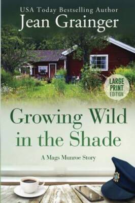Growing Wild in the Shade: A Mags Munroe Story (The Mags Munroe Seri - VERY GOOD