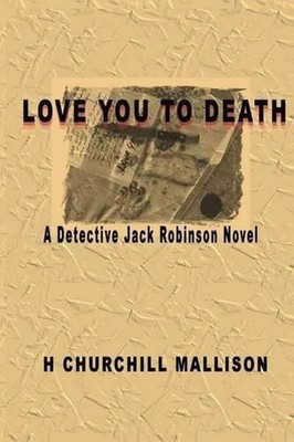 Love you to Death: A Detective Jack Robinson Novel by H. Churchill Mallison (Eng
