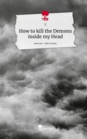 Jj | How To Kill The Demons Inside My Head. Life Is A Story - story.one | Buch