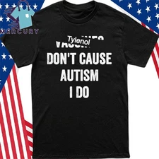 Tylenol Don’t Cause Autism I Do T-Shirt