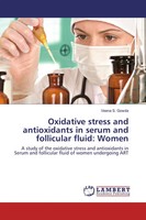 Veena S. Gowda | Oxidative Stress And Antioxidants In Serum And Follicular...