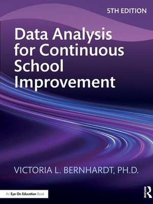 DATA ANALYSIS FOR CONTINUOUS SCHOOL IMPROVEMENT BY Victoria L. Bernhardt