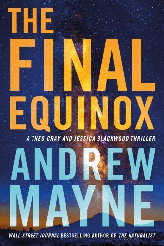 Final Equinox : A Theo Cray and Jessica Blackwood Thriller by Andrew Mayne ...
