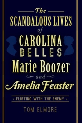 The Scandalous Lives of Carolina Belles Marie Boozer and Amelia Feaster: Flirtin