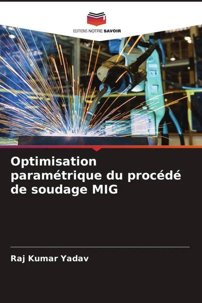 Optimisation ParaméTrique Du ProcéDé De Soudage Mig Raj Kumar Yadav Taschenbuch-image