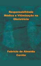 Fabricio de Alm Responsabilidade Médica e Vitimização na (Paperback) (UK IMPORT)