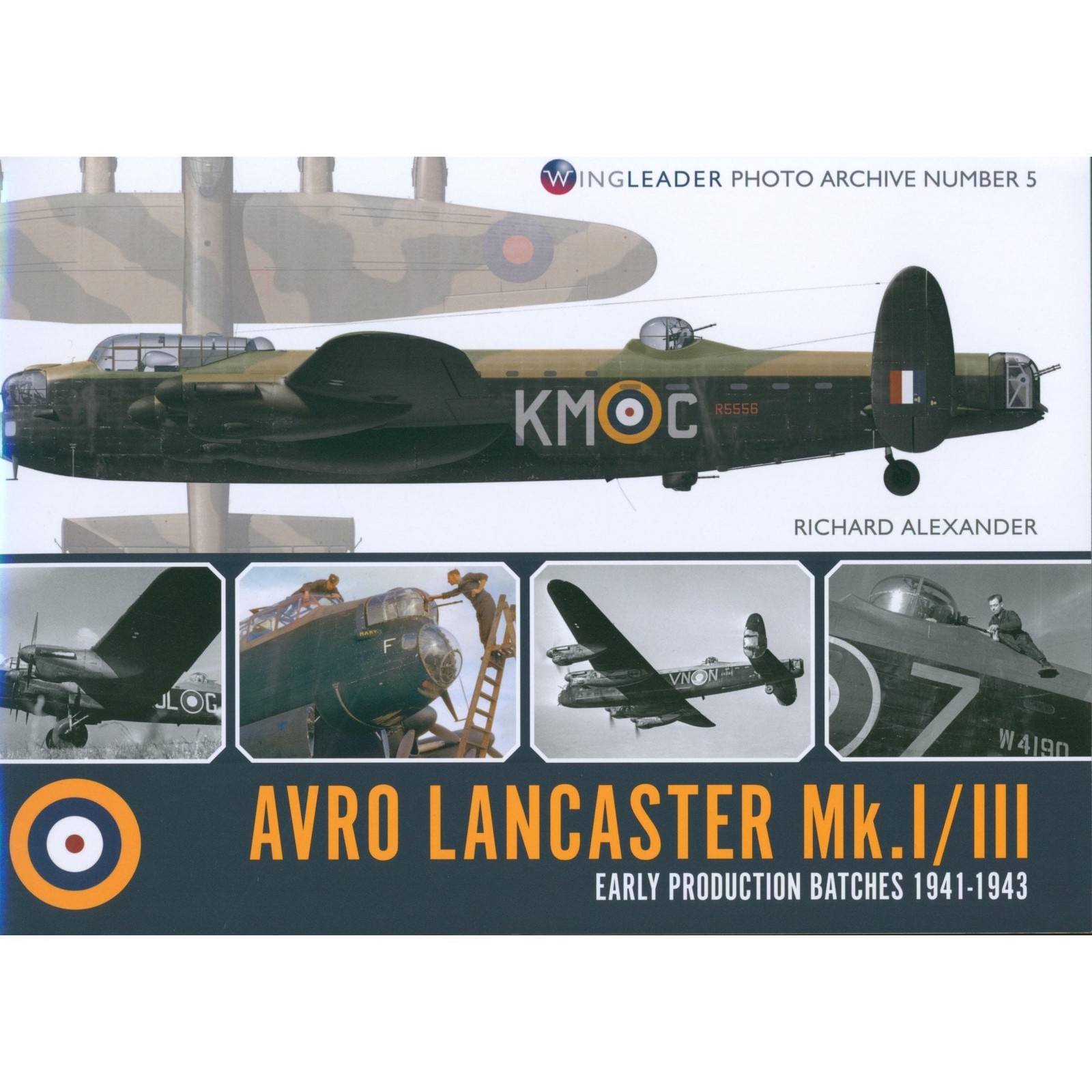 Wingleader Photo Archive No.5 Avro Lancaster Mk.I/III Early Batches 1941-43
