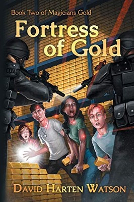 FORTRESS OF GOLD: BOOK TWO OF THE MAGICIANS GOLD SERIES By David Harten Watson
