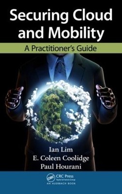Securing Cloud and Mobility by Ian Lim, E. Coleen Coolidge, P... - 9781439850558