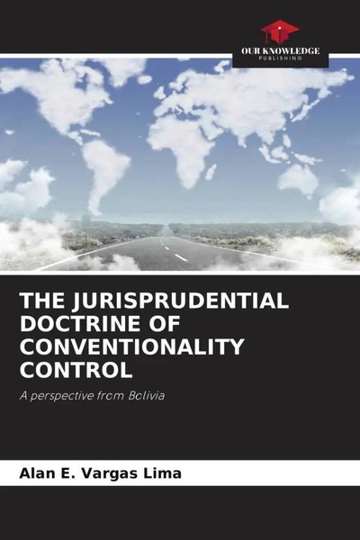 Alan E. Vargas Lima | THE Jurisprudential Doctrine OF Conventionality Control-image
