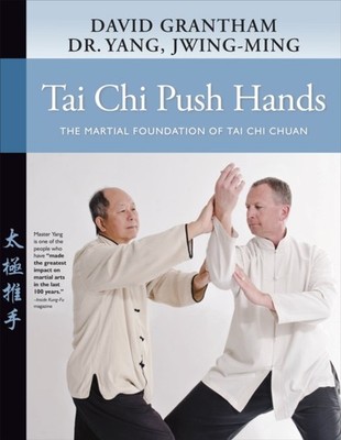 Tai Chi Push Hands: The Martial Foundation of  by Dr. Jwing-Ming Yang PAPERBACK