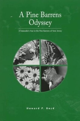 A Pine Barrens Odyssey: A Naturalist's Year in the Pine Barrens of New Jerse...