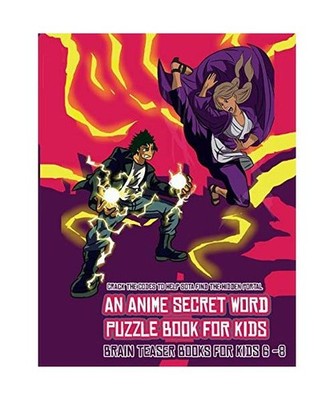 Brain Teaser Books for Kids 6 -8 [An Anime Secret Word Puzzle Book for Kids]: So