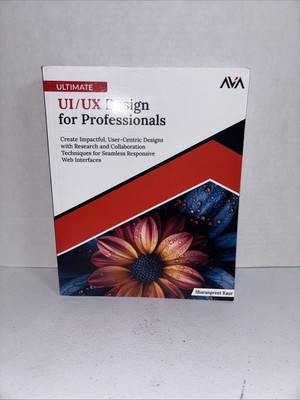 Ultimate UI/UX Design for Professionals:Create Impactful, User-CentricDesignsB11