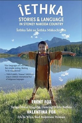 Îethka: Stories & Language in Stoney Nakoda Buch Durvile Publications Ltd.