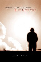 Joe Wise | I Want To Go To Heaven... But Not Yet | Taschenbuch | Englisch (2011)