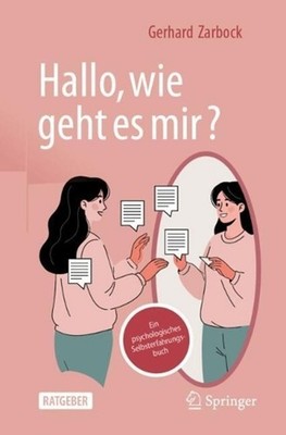 Hallo, wie geht es mir?: Ein psychologisches Selbsterfahrungsbuch by Gerhard Zar