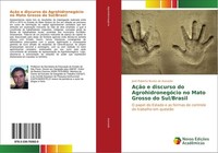 AçãO E Discurso Do AgrohidronegóCio No Mato Grosso Do Sul/Brasil José Roberto Nu