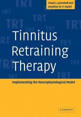 Tinnitus Retraining Therapy by Pawel J. Jastreboff, Jonathan ... - 9780521088374